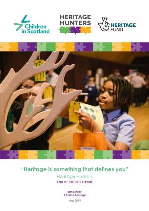 “Heritage Is Something That Defines You” Heritage Hunters END of PROJECT REPORT