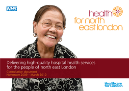 Delivering High-Quality Hospital Health Services for the People of North East London Consultation Document November 2009 – March 2010