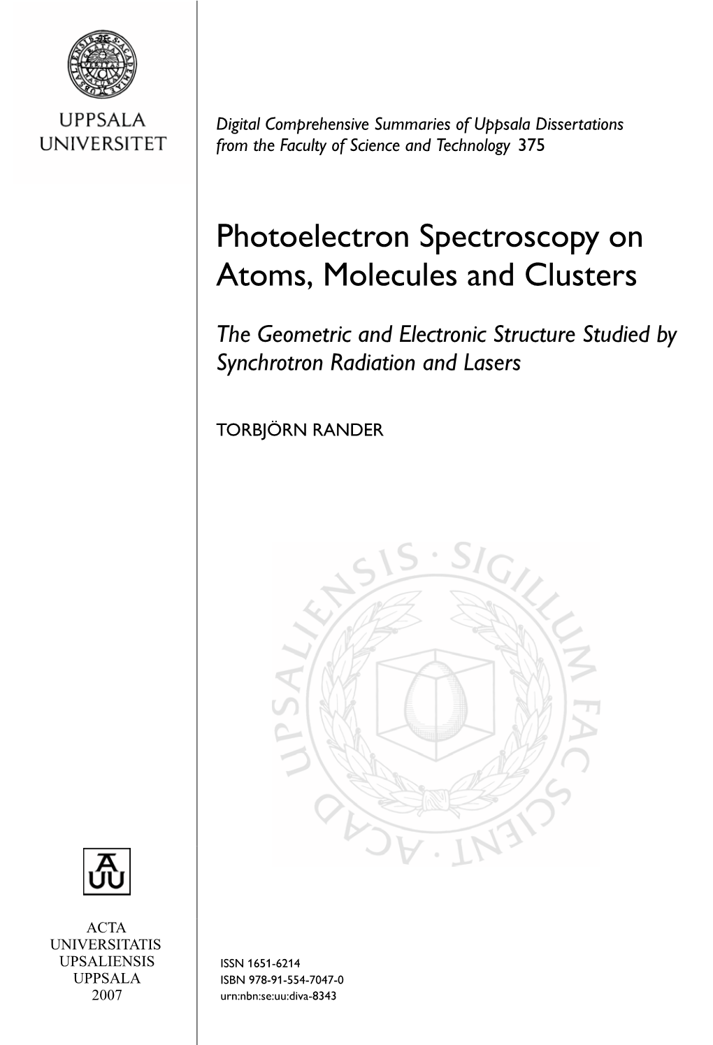 Photoelectron Spectroscopy on Atoms, Molecules and Clusters