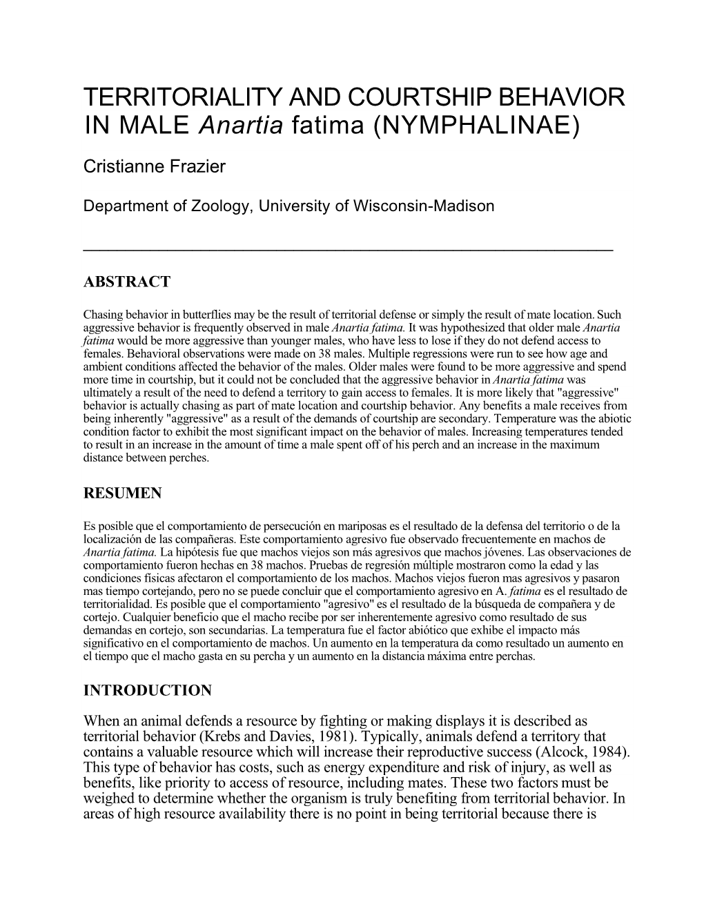 TERRITORIALITY and COURTSHIP BEHAVIOR in MALE Anartia Fatima (NYMPHALINAE) Cristianne Frazier