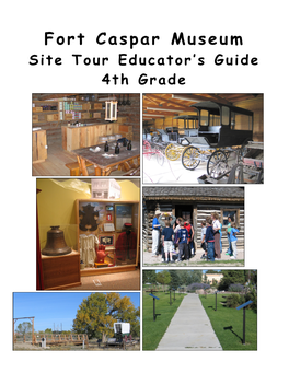 Fort Caspar Museum Site Tour Educator’S Guide 4Th Grade