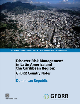 Disaster Risk Management in Latin America and the Caribbean Region: GFDRR Country Notes Dominican Republic DOMINICAN REPUBLIC