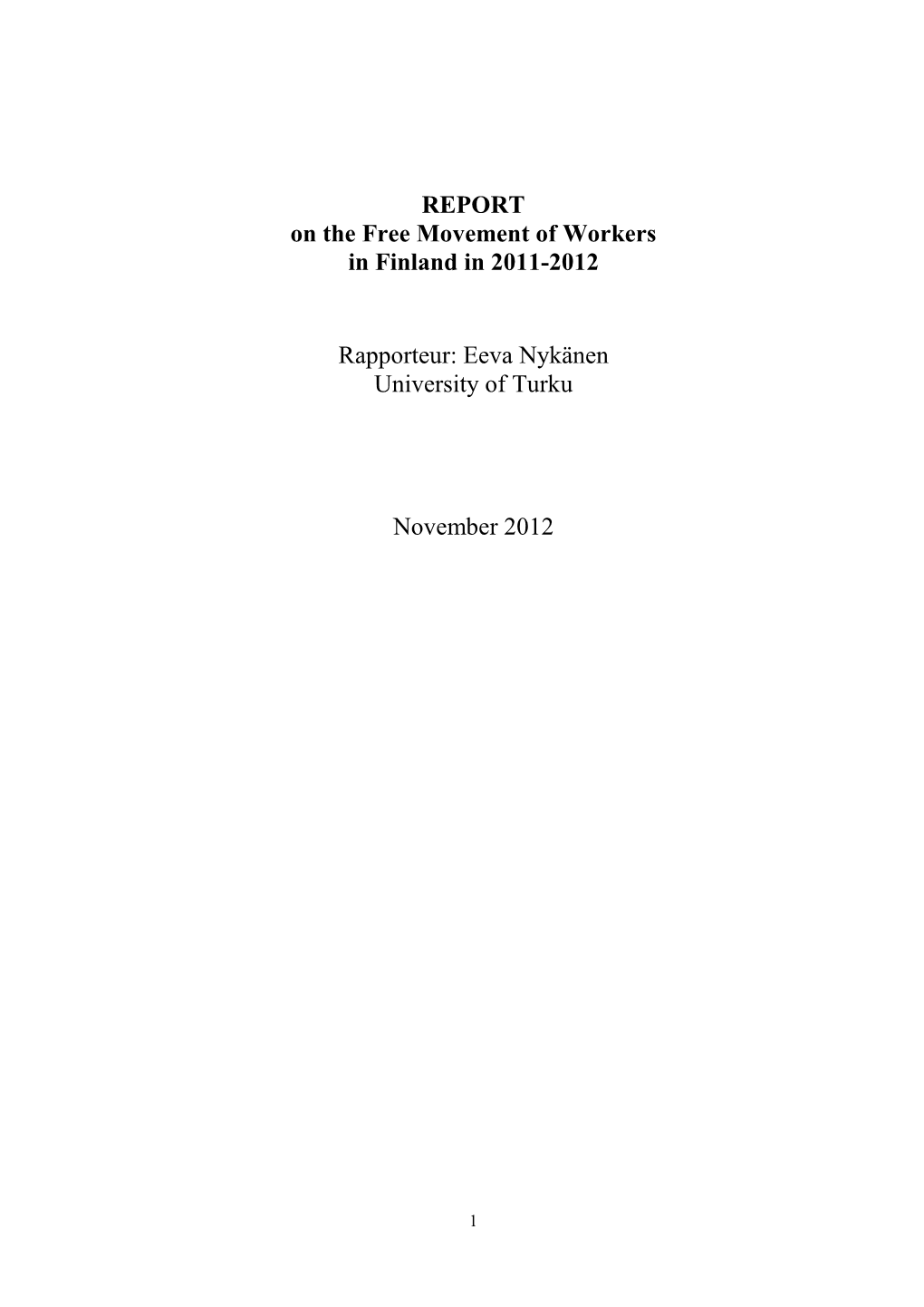 REPORT on the Free Movement of Workers in Finland in 2011-2012 Rapporteur: Eeva Nykänen University of Turku November 2012