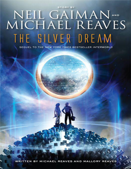 The Silver Dream: an Interworld Novel / Story by Neil Gaiman and Michael Reaves ; Written by Michael Reaves and Mallory Reaves.—First Edition