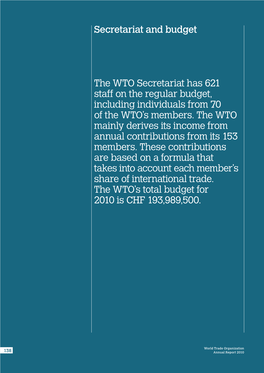 The WTO Secretariat Has 621 Staff on the Regular Budget, Including Individuals from 70 of the WTO's Members. the WTO Mainly De