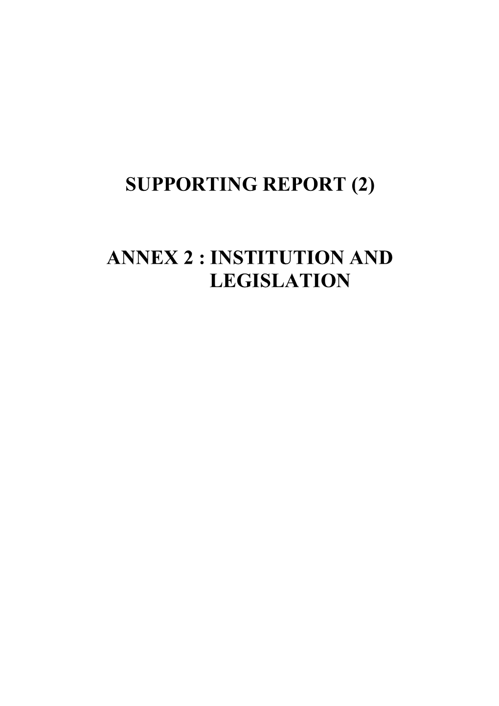 Supporting Report (2) Annex 2 : Institution and Legislation