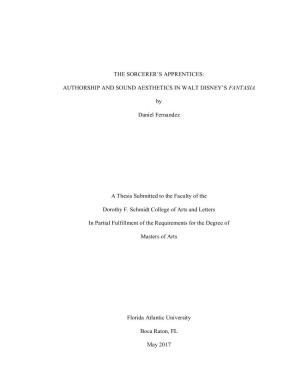 THE SORCERER's APPRENTICES: AUTHORSHIP and SOUND AESTHETICS in WALT DISNEY's FANTASIA by Daniel Fernandez a Thesis Submitted