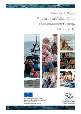 Cleddau 2 Coast Fishing Local Action Group Local Development Strategy 2011 – 2013 ‘CLEDDAU to COAST’ FISHING AREA