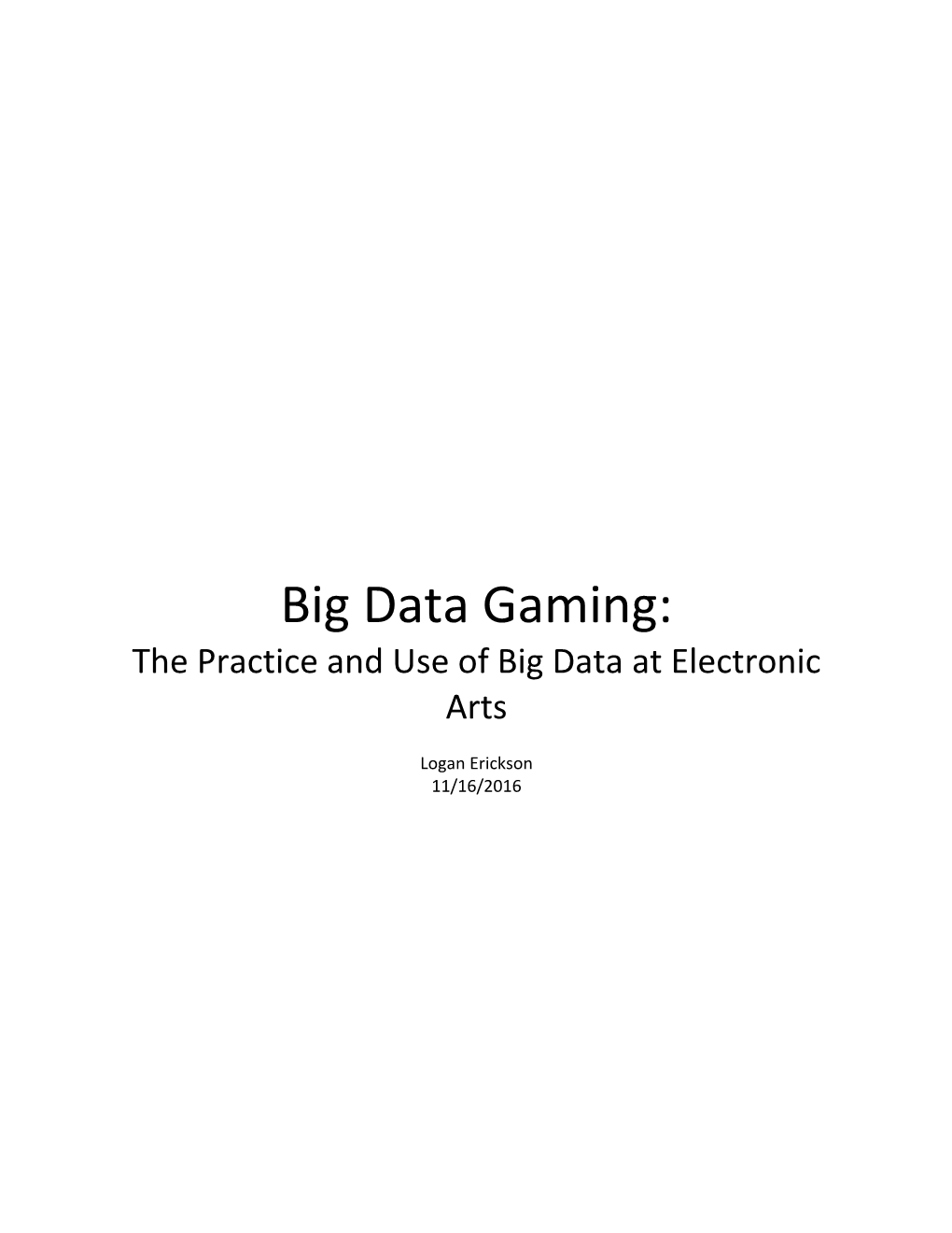 Big Data Gaming: the Practice and Use of Big Data at Electronic Arts