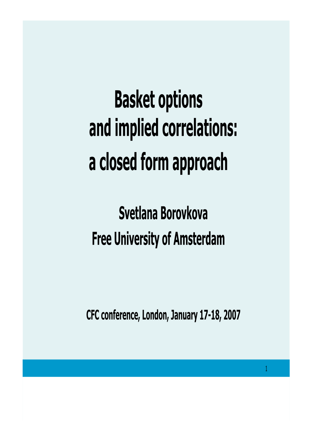 Basket Options and Implied Correlations: a Closed Form Approach