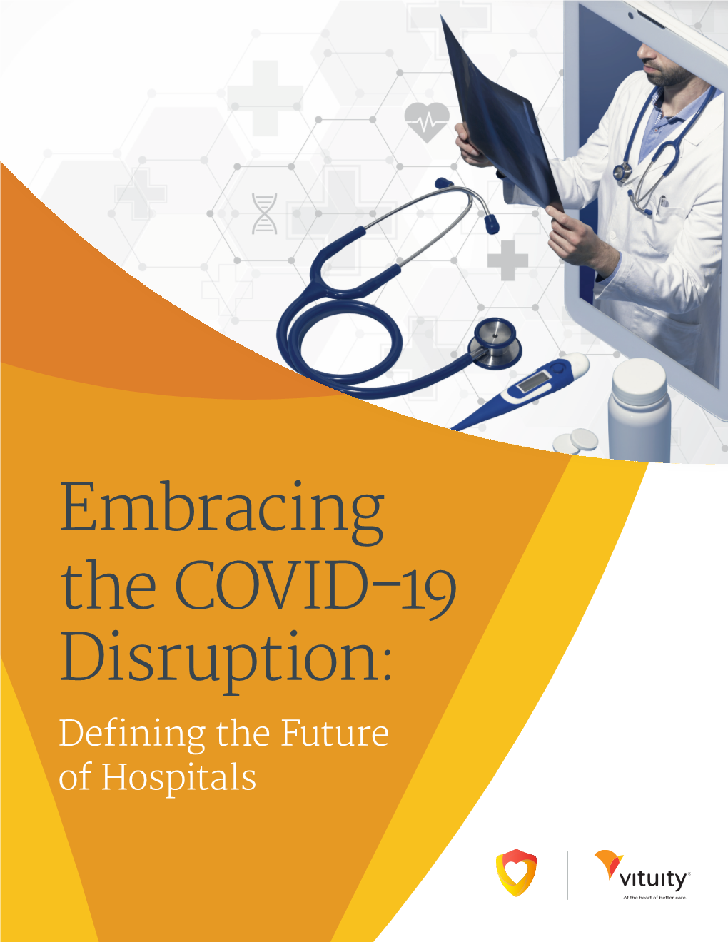 Embracing the COVID-19 Disruption: Defining the Future of Hospitals Dear Friends and Colleagues