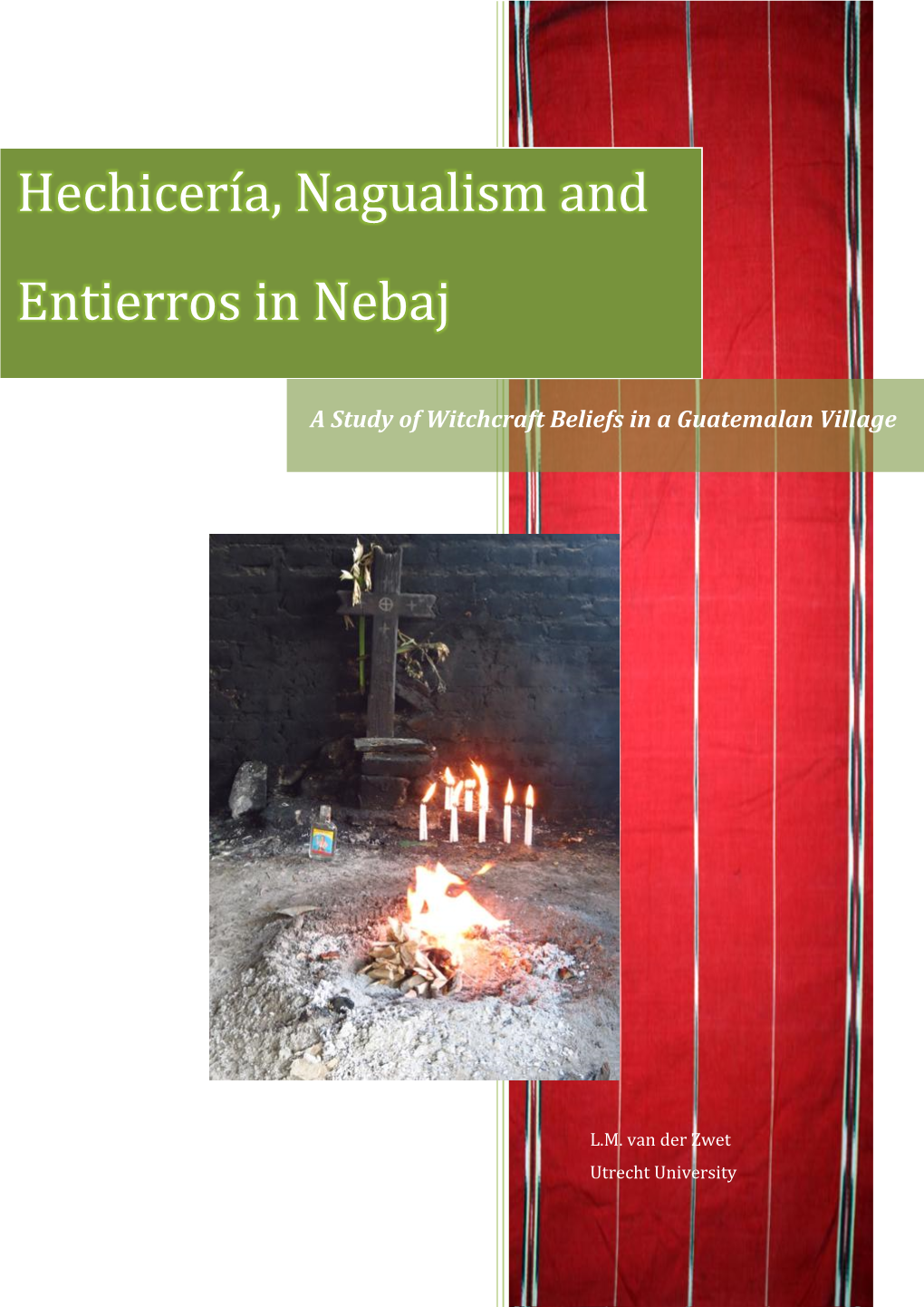 Hechicería, Nagualism and Entierros in Nebaj