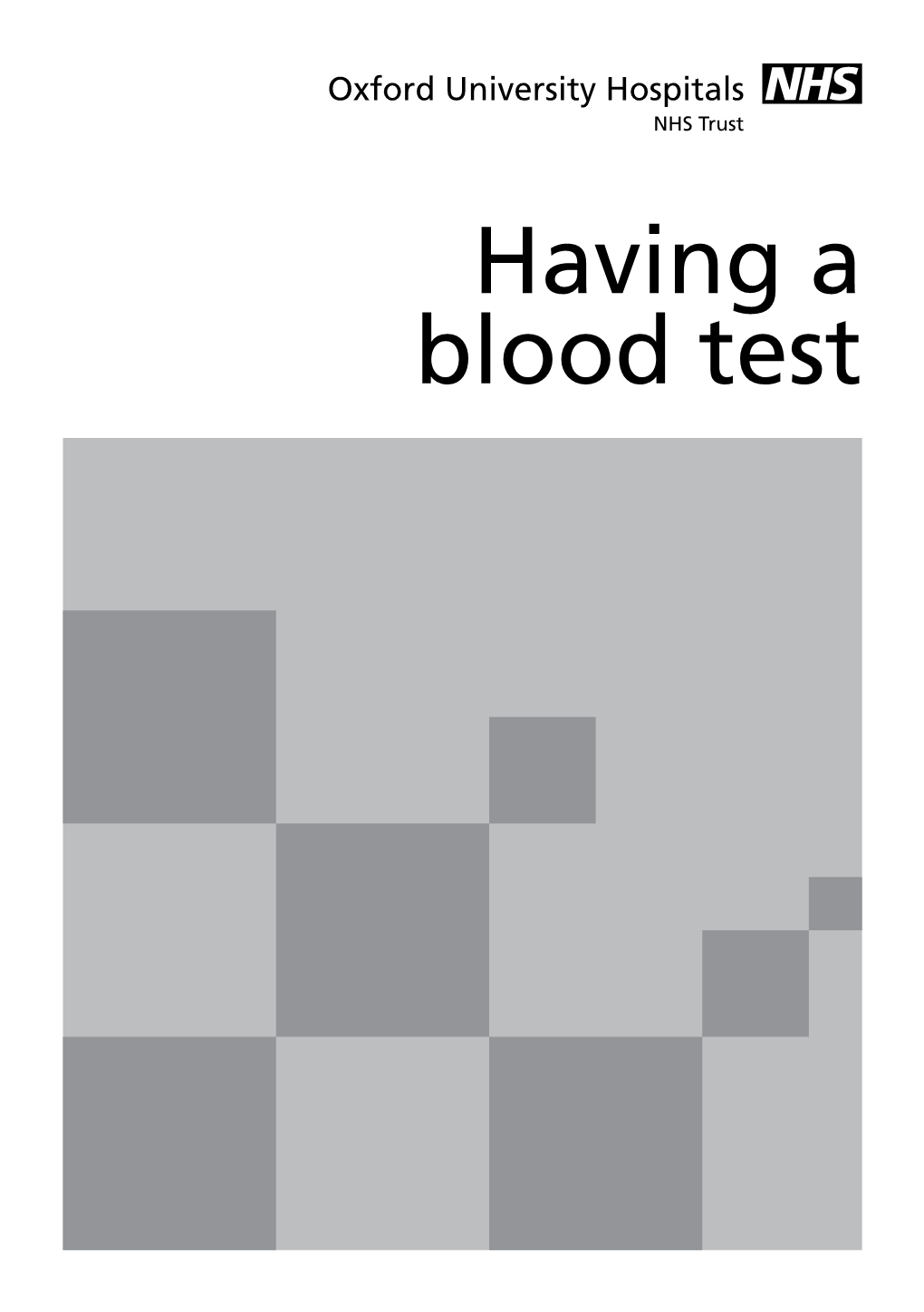 Having a Blood Test Blood Tests Help Us Diagnose Your Illness and Monitor Your Treatment