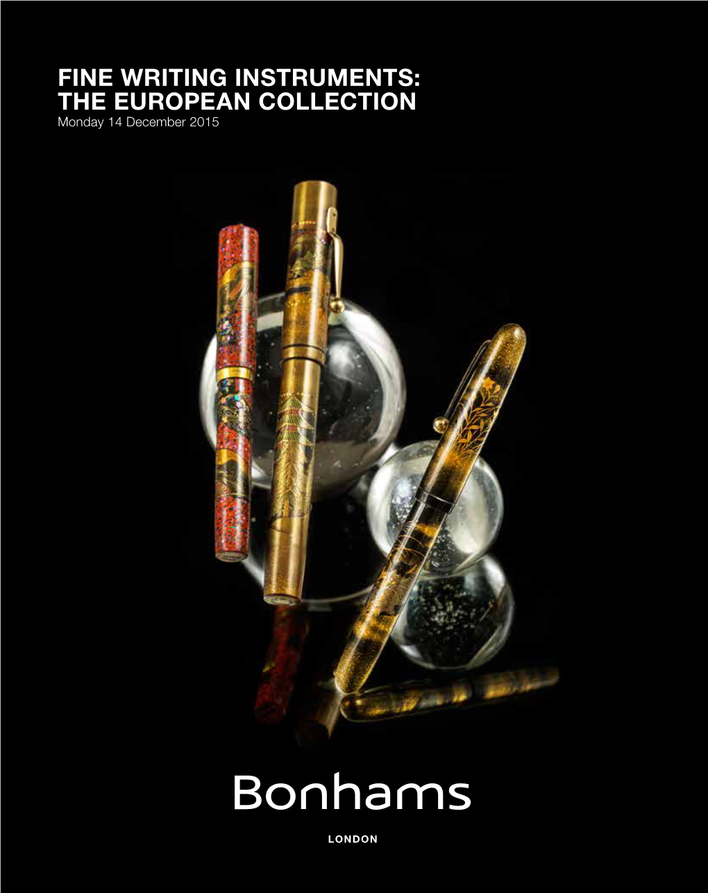 FINE WRITING INSTRUMENTS: the EUROPEAN COLLECTION Monday 14 December 2015 Bonhams 1793 Limited Bonhams 1793 Ltd Directors Bonhams UK Ltd Directors Registered No