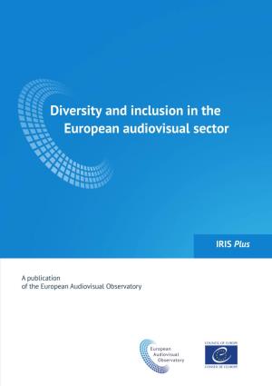 Diversity and Inclusion in the European Audiovisual Sector European Audiovisual Observatory, Strasbourg, 2021 ISSN 2079-1062 ISBN 978-92-871-9054-3 (Print Version)
