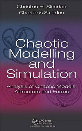 Chaotic Modelling and Simulation: Analysis of Chaotic Models, Attractors and Forms / Christos H