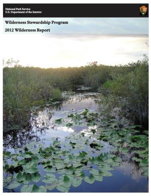 Wilderness Stewardship Program 2012 Wilderness Report 2 NATIONAL PARK SERVICE • WILDERNESS STEWARDSHIP PROGRAM • 2012 REPORT