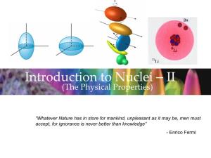 Introduction to Nuclei – II (The Physical Properties)