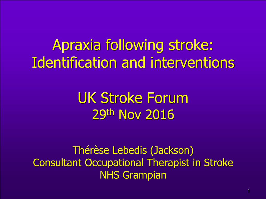 Apraxia Following Stroke: Identification and Interventions UK Stroke Forum