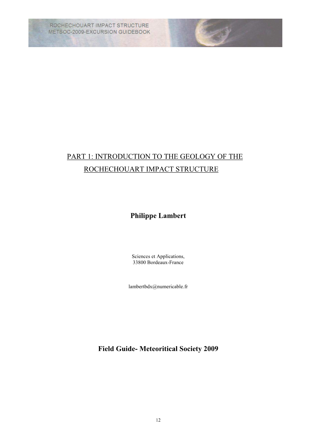 PART 1: INTRODUCTION to the GEOLOGY of the ROCHECHOUART IMPACT STRUCTURE Philippe Lambert Field Guide- Meteoritical Society 2009