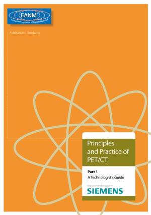 Principles and Practice of PET/CT Part 1 a Technologist’S Guide