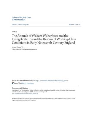 The Attitude of William Wilberforce and the Evangelicals Toward the Reform of Working-Class Conditions in Early Nineteenth-Century England James J