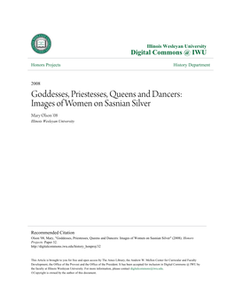 Goddesses, Priestesses, Queens and Dancers: Images of Women on Sasnian Silver Mary Olson '08 Illinois Wesleyan University