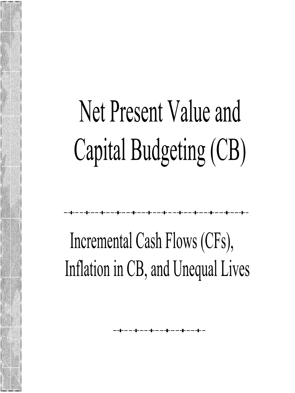 Net Present Value and Capital Budgeting (CB)