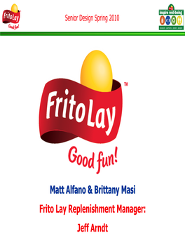Matt Alfano & Brittany Masi Frito Lay Replenishment Manager: Jeff Arndt