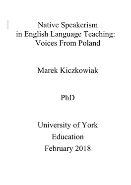 Native Speakerism in English Language Teaching: Voices from Poland Marek Kiczkowiak Phd University of York Education February 20