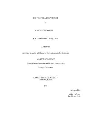 THE FIRST YEAR EXPERIENCE by MARGARET HIGGINS B.A., North Central College, 2006 a REPORT Submitted in Partial Fulfillment Of
