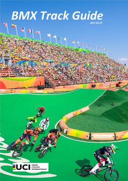 The Present Version of the UCI BMX Track Guide Is Available Here