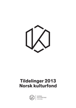 Tildelinger 2013 Norsk Kulturfond NORSK KULTURFOND