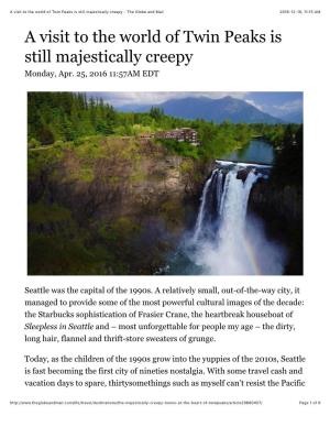 Twin Peaks Is Still Majestically Creepy - the Globe and Mail 2016-12-10, 11�15 AM a Visit to the World of Twin Peaks Is Still Majestically Creepy Monday, Apr