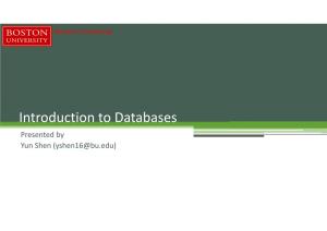 Introduction to Databases Presented by Yun Shen (Yshen16@Bu.Edu) Research Computing