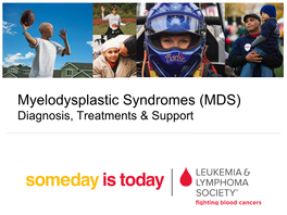 Myelodysplastic Syndromes (MDS) Diagnosis, Treatments & Support LLS Mission & Goals