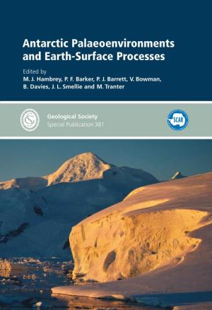 Antarctic Palaeoenvironments and Earth-Surface Processes