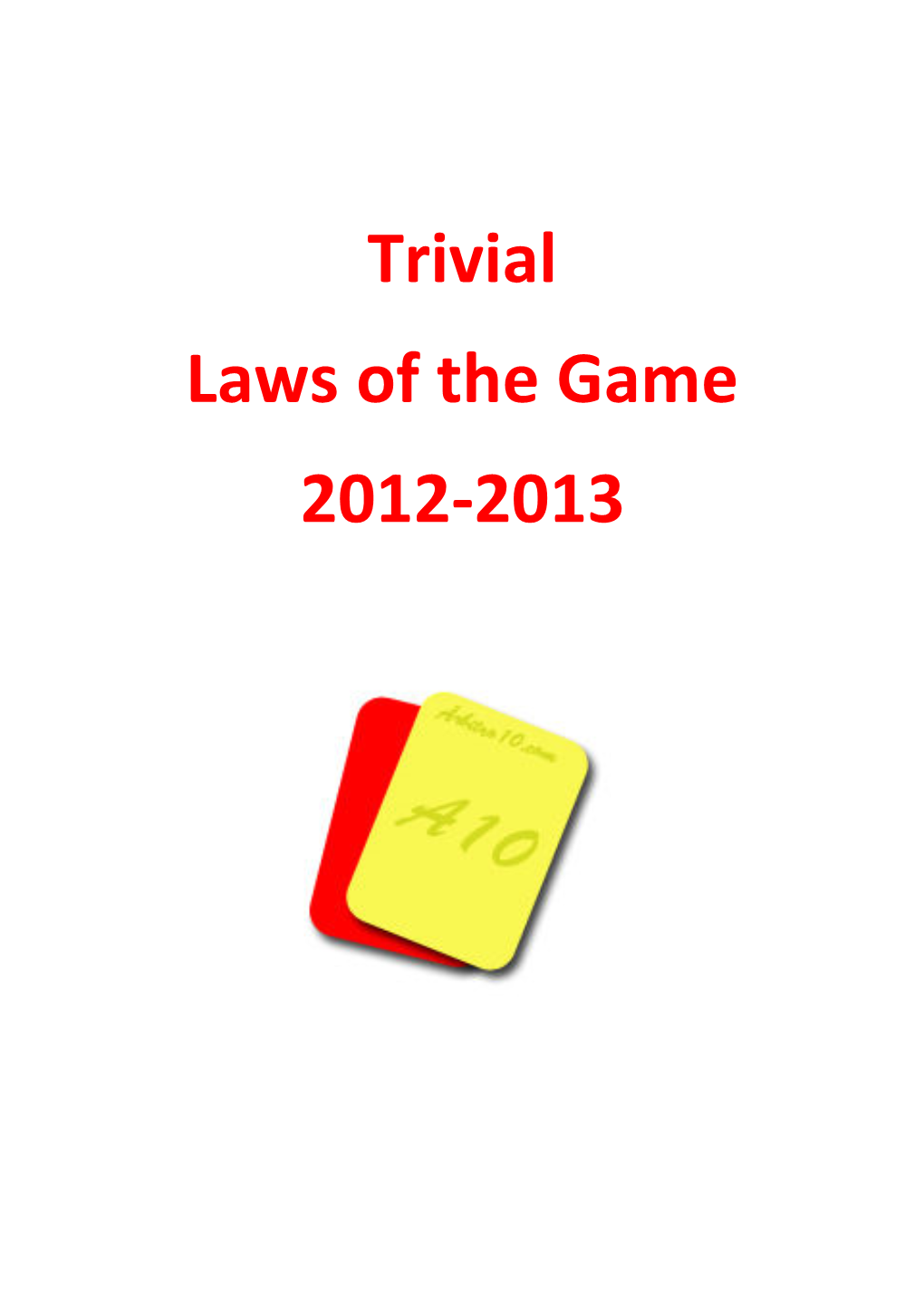 Trivial Laws of the Game 2012-2013