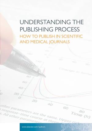 Understanding the Publishing Process How to Publish in Scientific and Medical Journals