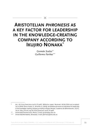 Aristotelian Phronesis As a Key Factor for Leadership in the Knowledge-Creating Company According to Ikujiro Nonaka* Germán Scalzo** Guillermo Fariñas***