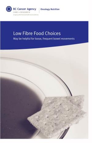 Low Fibre Food Choices May Be Helpful for Loose, Frequent Bowel Movements Low Fibre Food Choices