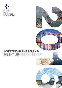 Investing in the Solent: Solent Lep Annual Report the Solent Lep Board