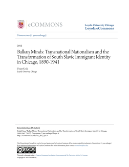 Balkan Minds: Transnational Nationalism and the Transformation of South Slavic Immigrant Identity in Chicago, 1890-1941 Dejan Kralj Loyola University Chicago