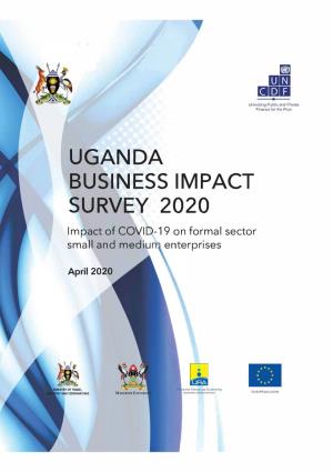 UGANDA BUSINESS IMPACT SURVE¥ 2020 Impact of COVID-19 on Formal Sector Small and Mediu Enterprises