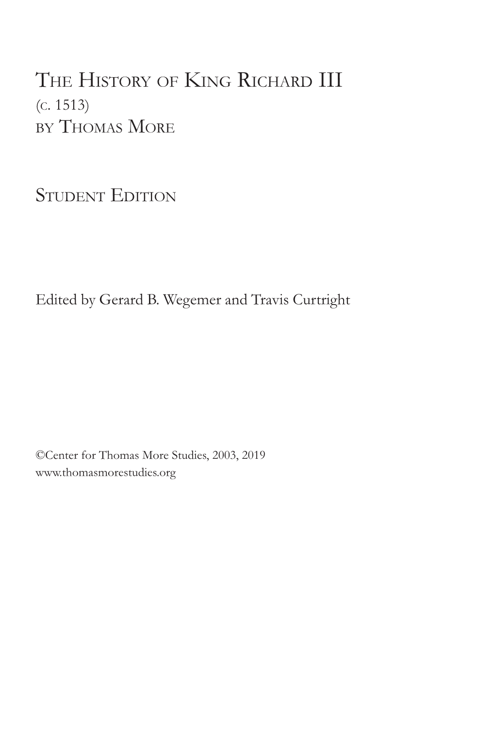 THE HISTORY of KING RICHARD III (C. 1513) Edited by Gerard B. Wegemer and Travis Curtright