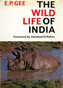 THE . WILD LIFE of INDIA Foreword by Jawaharlal Nehru 19 the Rhino of Kaziranga