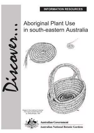Aboriginal Plant Use in South Eastern Australia