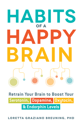Retrain Your Brain to Boost Your Serotonin, Dopamine, Oxytocin, & Endorphin Levels