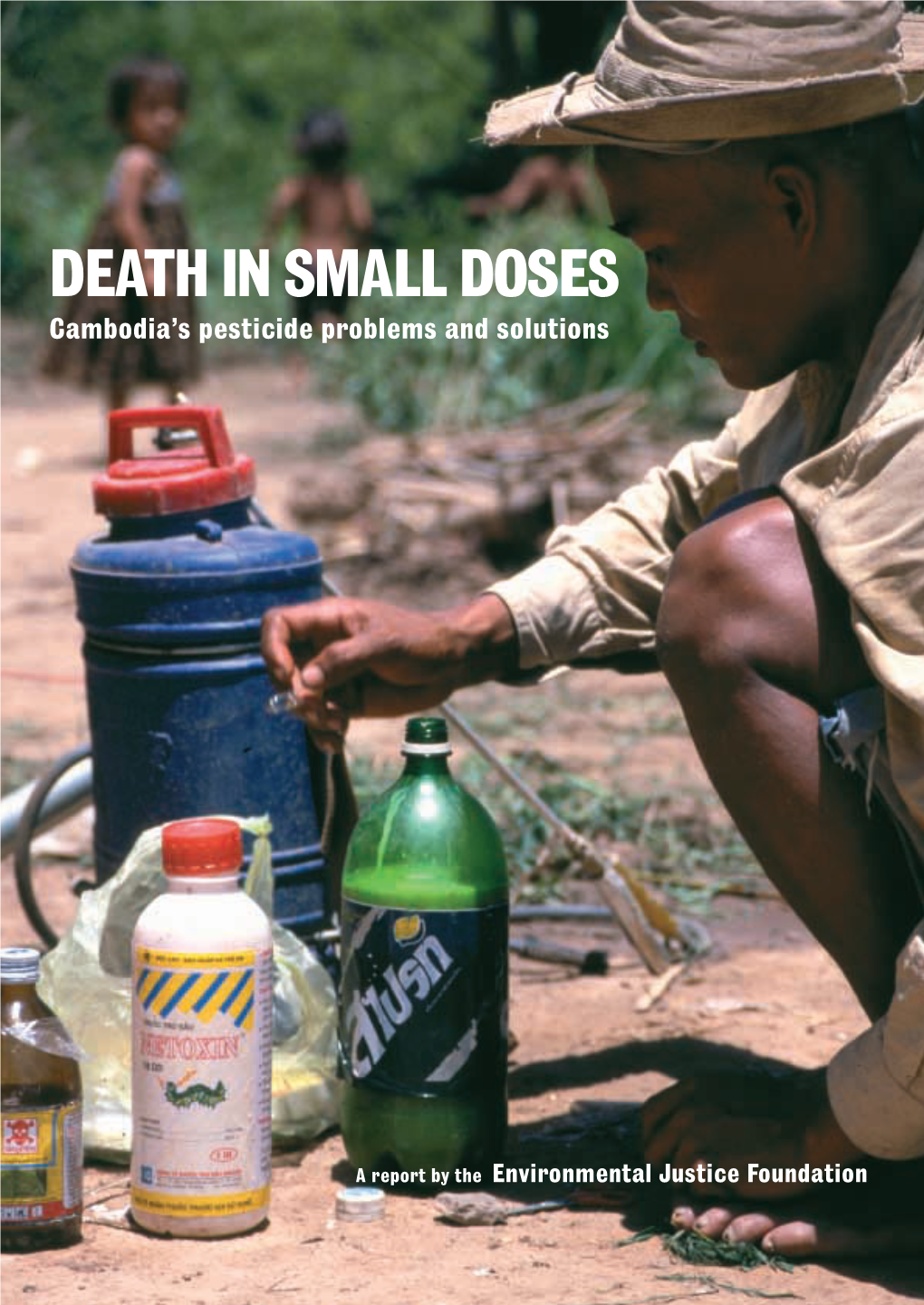 Death in Small Doses: Cambodia's Pesticides Problems and Solutions