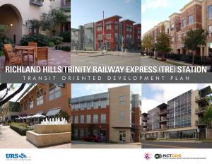 Richland Hills Trinity Railway Express (TRE) Station Transit Oriented Development Plan R ICHLAND H ILLS TRE S TATION TOD P LAN